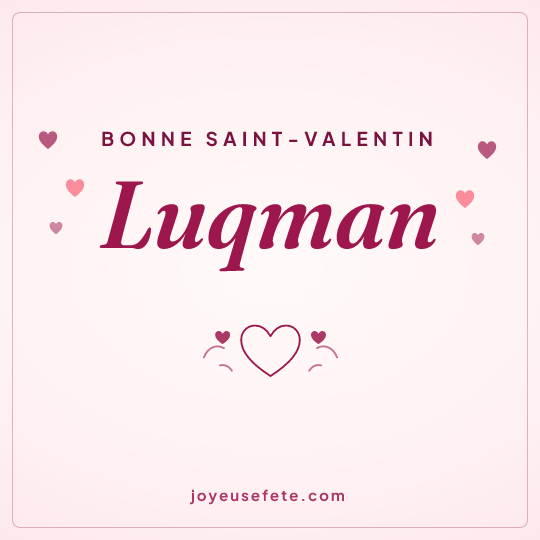 Image carrée « Bonne Saint-Valentin Luqman » pour WhatsApp