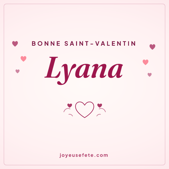Image carrée « Bonne Saint-Valentin Lyana » pour WhatsApp