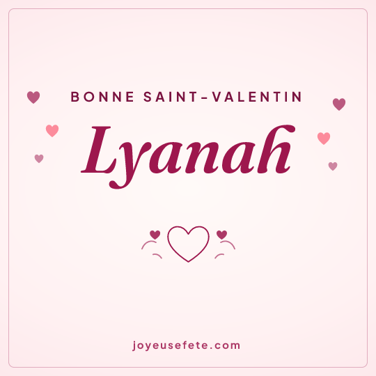 Image carrée « Bonne Saint-Valentin Lyanah » pour WhatsApp