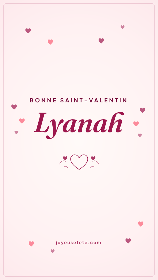 Image « Bonne Saint-Valentin Lyanah » au format story