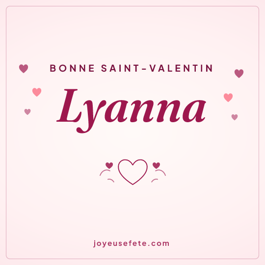Image carrée « Bonne Saint-Valentin Lyanna » pour WhatsApp