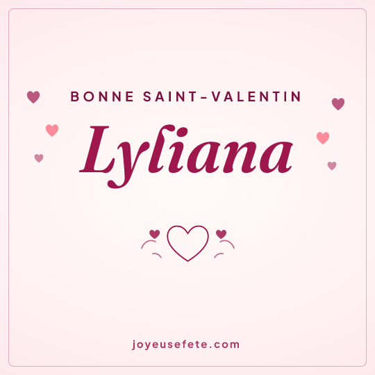 Image carrée « Bonne Saint-Valentin Lyliana » pour WhatsApp