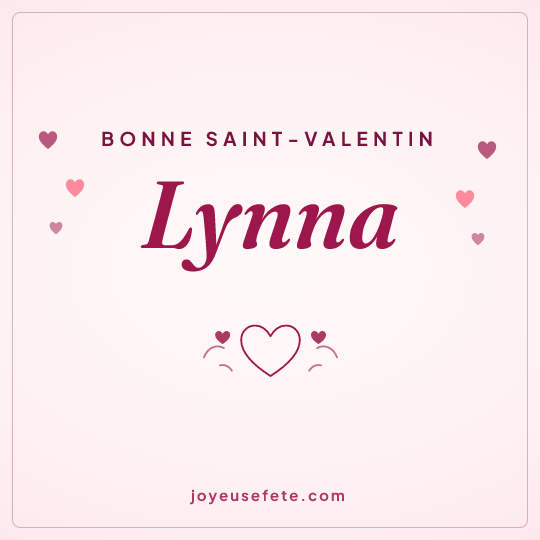 Image carrée « Bonne Saint-Valentin Lynna » pour WhatsApp