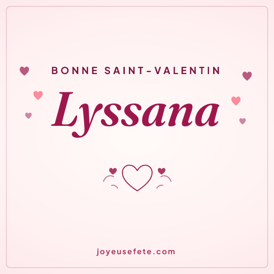Image carrée « Bonne Saint-Valentin Lyssana » pour WhatsApp