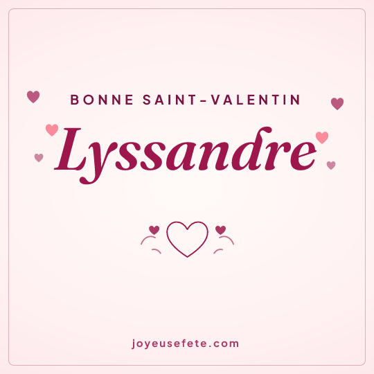 Image carrée « Bonne Saint-Valentin Lyssandre » pour WhatsApp