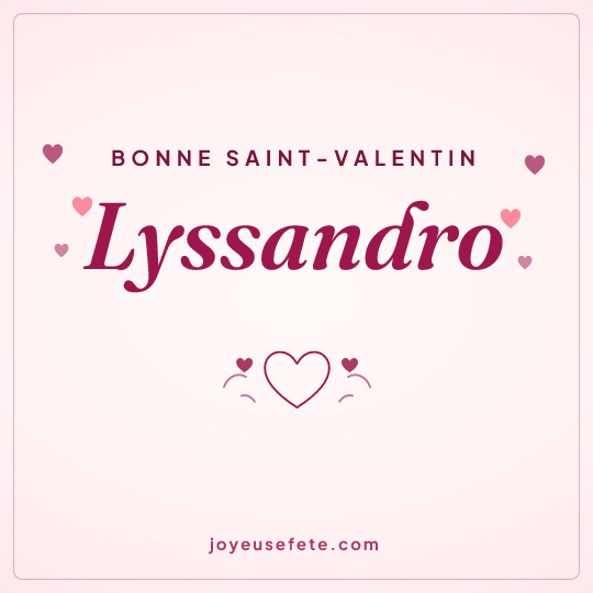 Image carrée « Bonne Saint-Valentin Lyssandro » pour WhatsApp