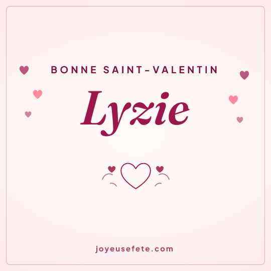 Image carrée « Bonne Saint-Valentin Lyzie » pour WhatsApp