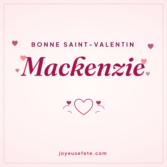 Image carrée « Bonne Saint-Valentin Mackenzie » pour WhatsApp