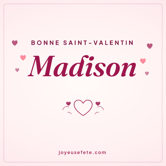 Image carrée « Bonne Saint-Valentin Madison » pour WhatsApp