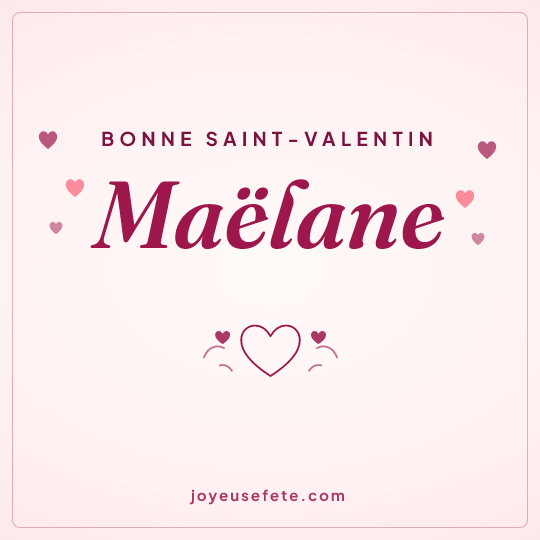 Image carrée « Bonne Saint-Valentin Maëlane » pour WhatsApp