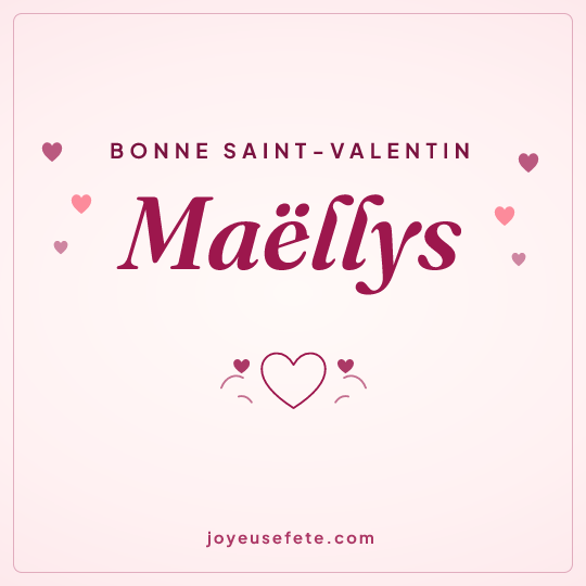 Image carrée « Bonne Saint-Valentin Maëllys » pour WhatsApp
