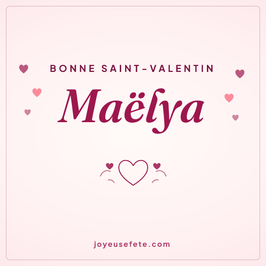 Image carrée « Bonne Saint-Valentin Maëlya » pour WhatsApp