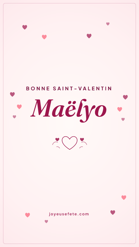 Image « Bonne Saint-Valentin Maëlyo » au format story