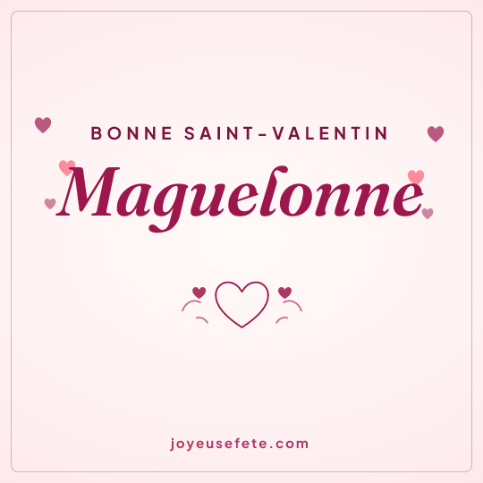 Image carrée « Bonne Saint-Valentin Maguelonne » pour WhatsApp