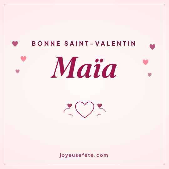 Image carrée « Bonne Saint-Valentin Maïa » pour WhatsApp