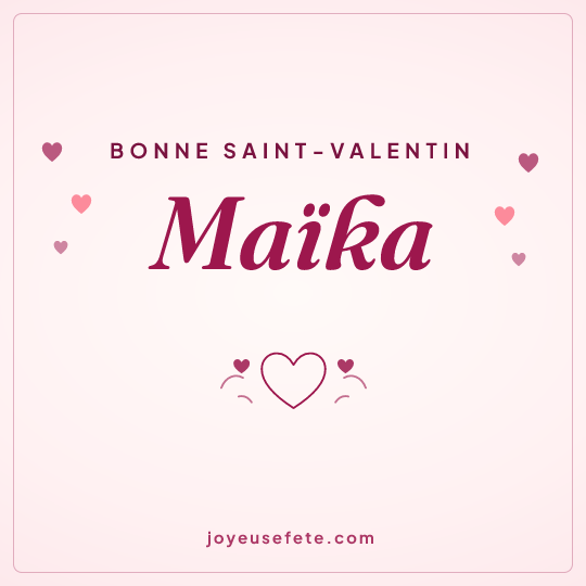 Image carrée « Bonne Saint-Valentin Maïka » pour WhatsApp