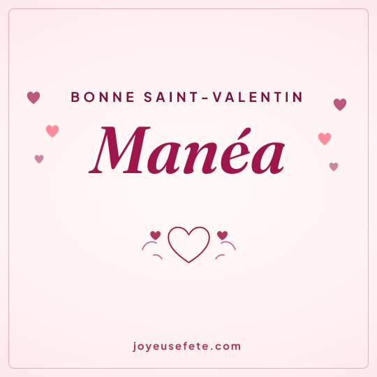 Image carrée « Bonne Saint-Valentin Manéa » pour WhatsApp