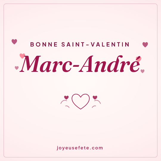 Image carrée « Bonne Saint-Valentin Marc-André » pour WhatsApp