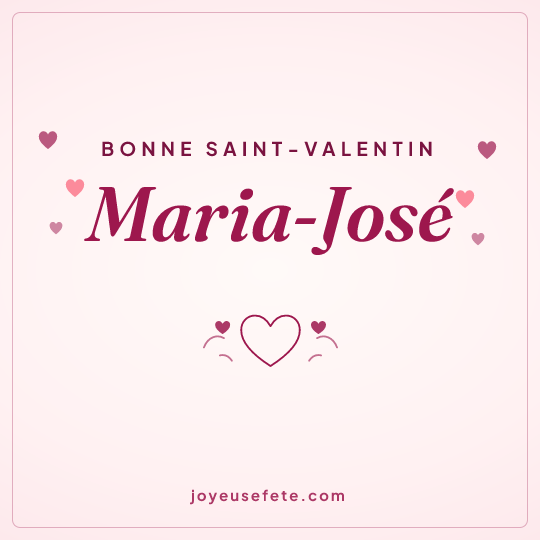 Image carrée « Bonne Saint-Valentin Maria-José » pour WhatsApp