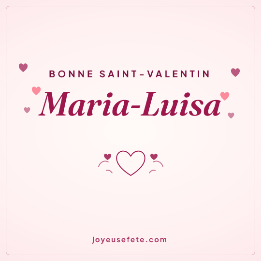Image carrée « Bonne Saint-Valentin Maria-Luisa » pour WhatsApp