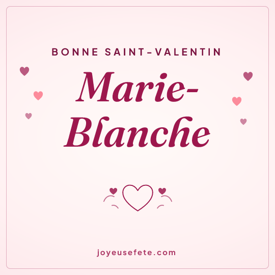 Image carrée « Bonne Saint-Valentin Marie-Blanche » pour WhatsApp