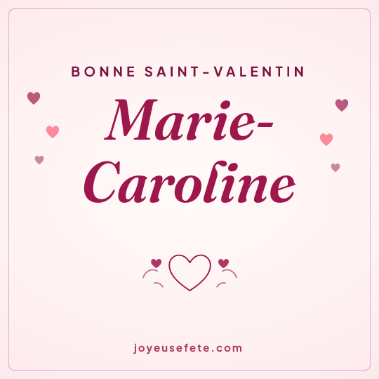 Image carrée « Bonne Saint-Valentin Marie-Caroline » pour WhatsApp