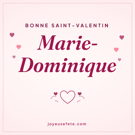 Image carrée « Bonne Saint-Valentin Marie-Dominique » pour WhatsApp