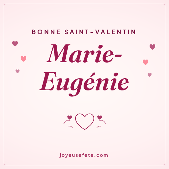 Image carrée « Bonne Saint-Valentin Marie-Eugénie » pour WhatsApp