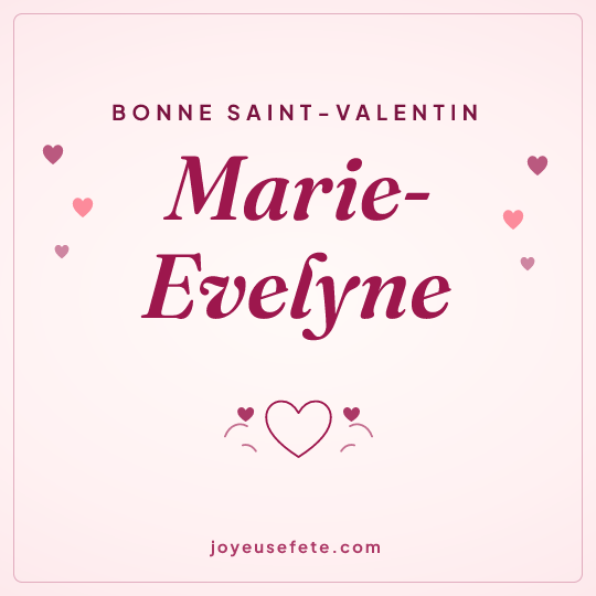 Image carrée « Bonne Saint-Valentin Marie-Evelyne » pour WhatsApp