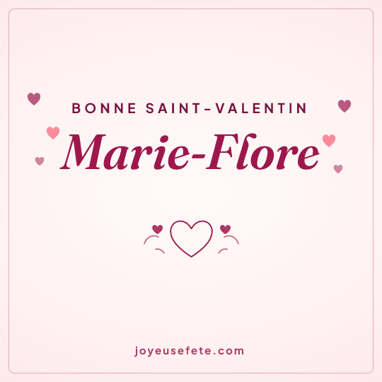 Image carrée « Bonne Saint-Valentin Marie-Flore » pour WhatsApp