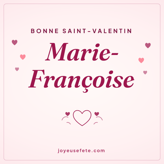 Image carrée « Bonne Saint-Valentin Marie-Françoise » pour WhatsApp