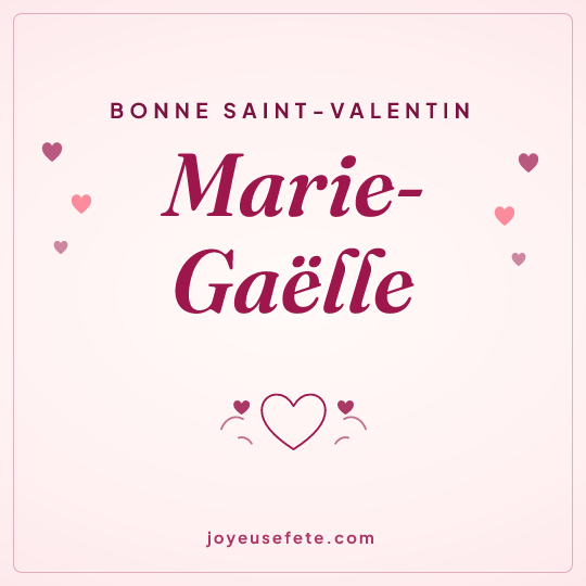 Image carrée « Bonne Saint-Valentin Marie-Gaëlle » pour WhatsApp