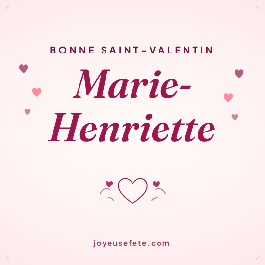 Image carrée « Bonne Saint-Valentin Marie-Henriette » pour WhatsApp