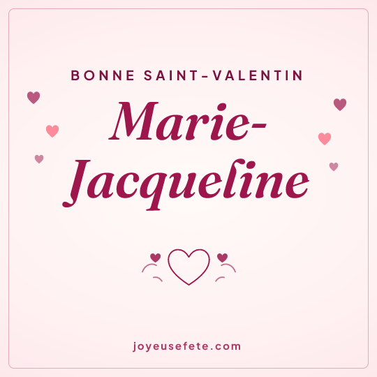 Image carrée « Bonne Saint-Valentin Marie-Jacqueline » pour WhatsApp