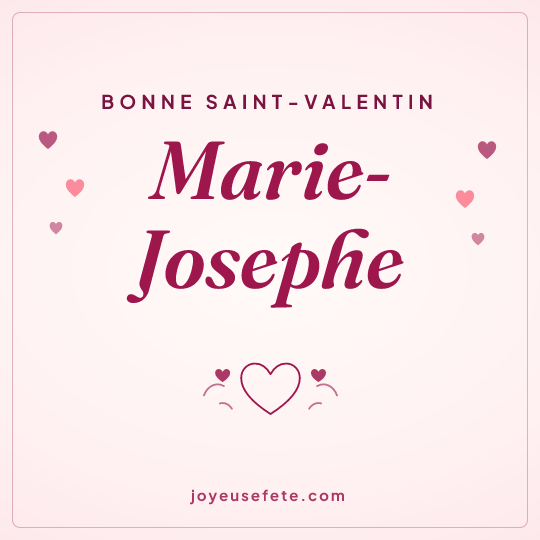 Image carrée « Bonne Saint-Valentin Marie-Josephe » pour WhatsApp