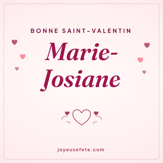 Image carrée « Bonne Saint-Valentin Marie-Josiane » pour WhatsApp