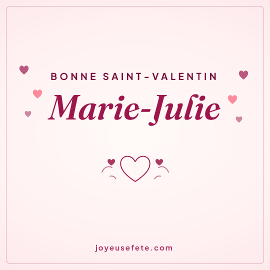 Image carrée « Bonne Saint-Valentin Marie-Julie » pour WhatsApp