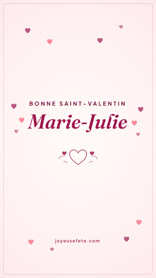 Image « Bonne Saint-Valentin Marie-Julie » au format story