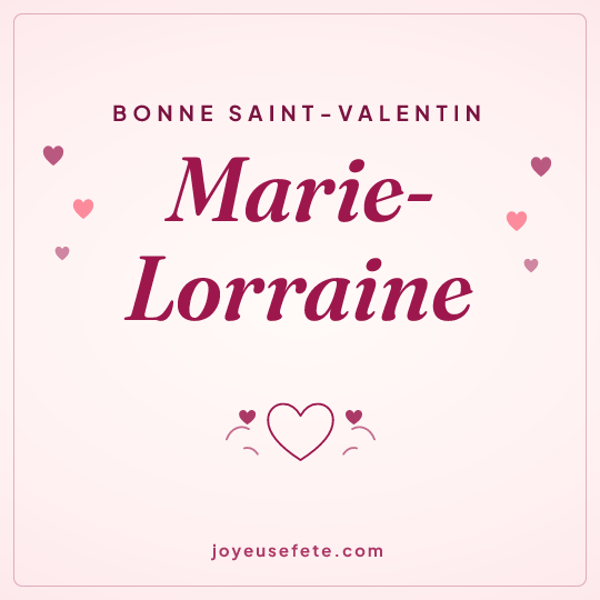 Image carrée « Bonne Saint-Valentin Marie-Lorraine » pour WhatsApp