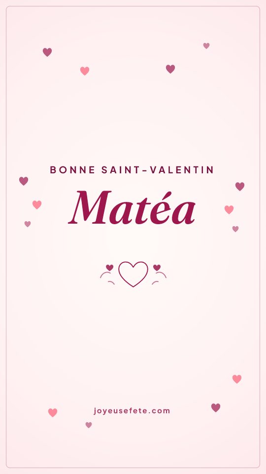 Image « Bonne Saint-Valentin Matéa » au format story