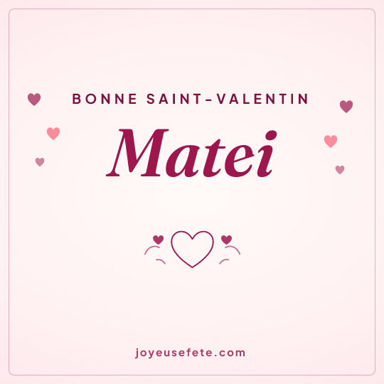 Image carrée « Bonne Saint-Valentin Matei » pour WhatsApp