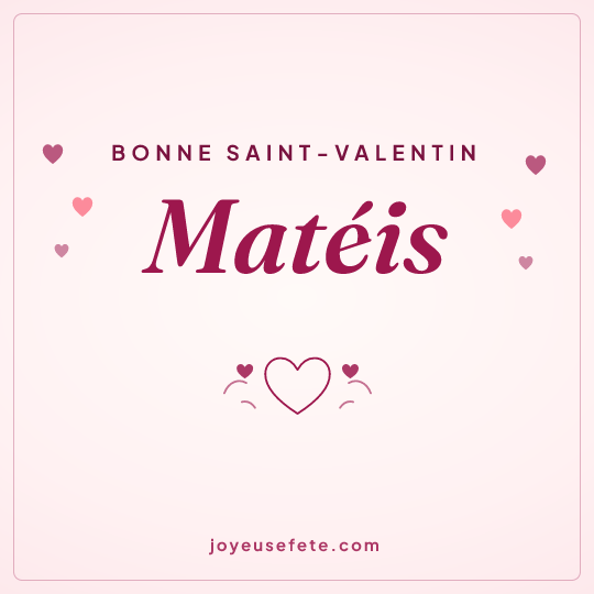 Image carrée « Bonne Saint-Valentin Matéis » pour WhatsApp