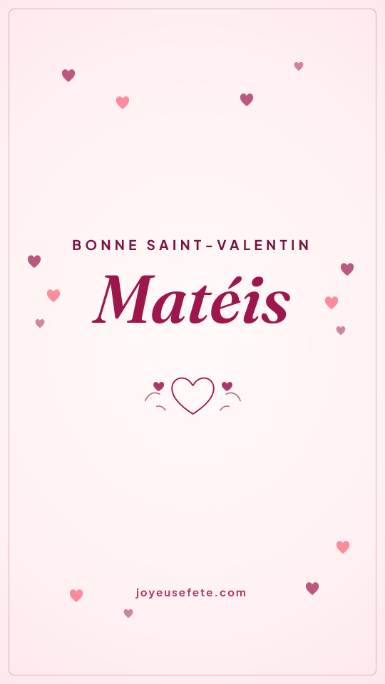 Image « Bonne Saint-Valentin Matéis » au format story
