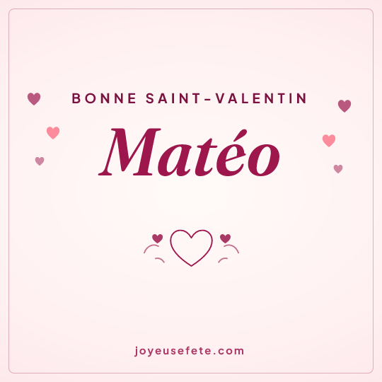 Image carrée « Bonne Saint-Valentin Matéo » pour WhatsApp