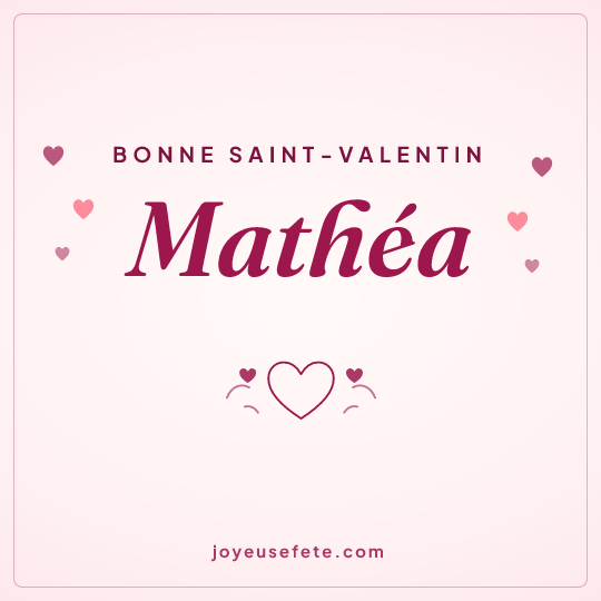 Image carrée « Bonne Saint-Valentin Mathéa » pour WhatsApp