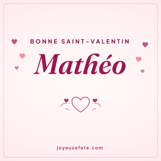 Image carrée « Bonne Saint-Valentin Mathéo » pour WhatsApp