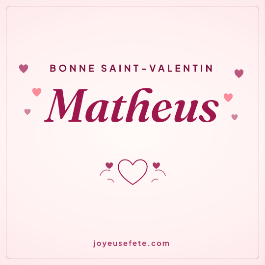 Image carrée « Bonne Saint-Valentin Matheus » pour WhatsApp
