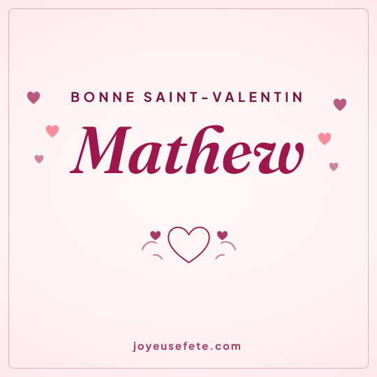 Image carrée « Bonne Saint-Valentin Mathew » pour WhatsApp