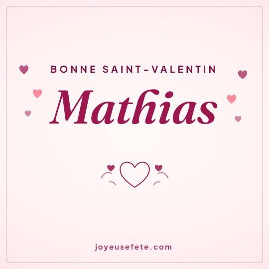 Image carrée « Bonne Saint-Valentin Mathias » pour WhatsApp