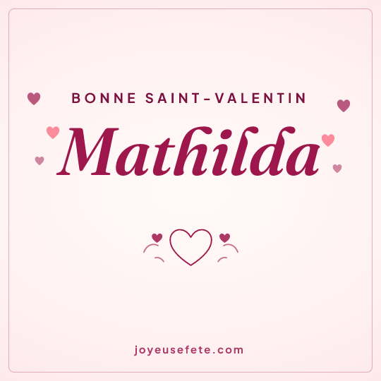 Image carrée « Bonne Saint-Valentin Mathilda » pour WhatsApp
